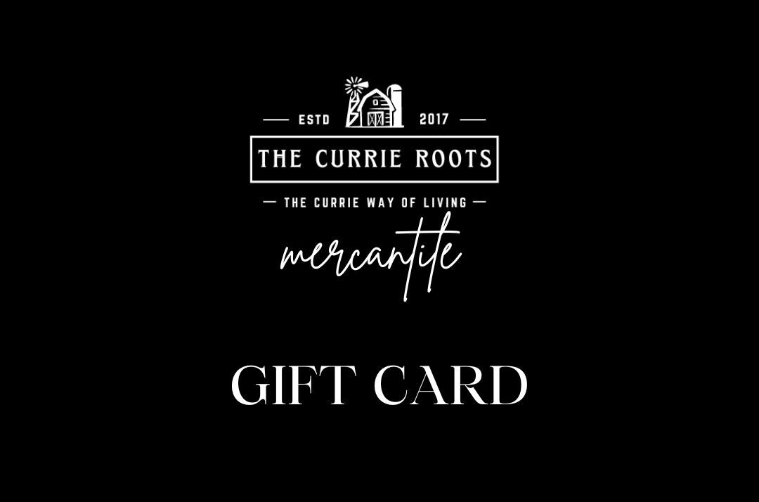 The Currie Roots Mercantile Gift Card