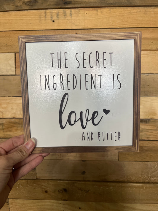 The Secret Ingredient is Love and Butter Sign