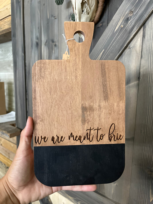 We Are Meant to Brie Board