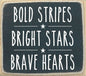 Bold Stripes Bright Stars Brave Hearts | Home Decor | Wooden